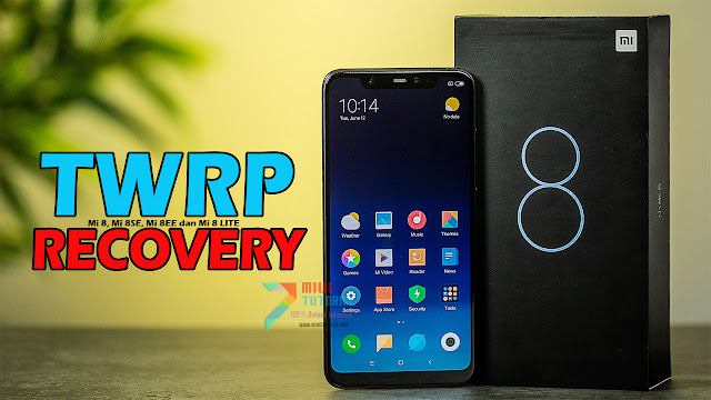 Cukup 1X Klik Sudah Bisa Install TWRP Recovery di Xiaomi Mi 8, Mi 8SE, Mi 8EE dan Mi 8 LITE