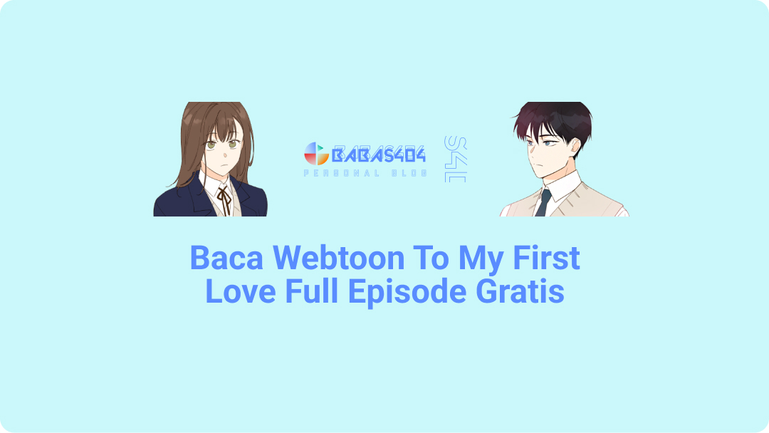 Baca Webtoon To My First Love Full Episode Gratis