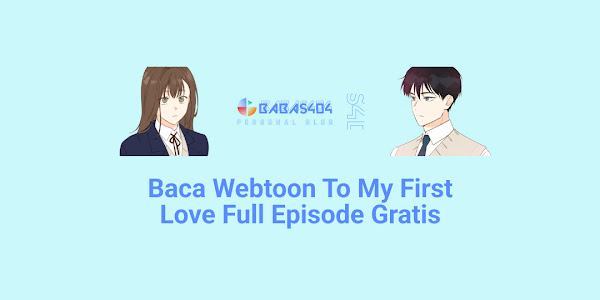 Baca Webtoon To My First Love Full Episode Gratis