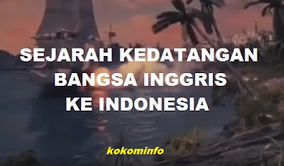 Sejarah Kedatangan Inggris ke Indonesia