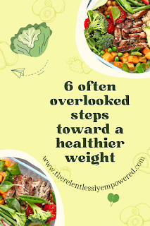 6 often overlooked steps toward a healthier weight