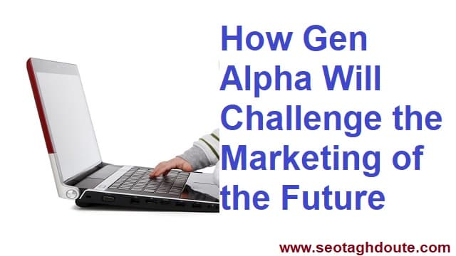 How Gen Alpha Will Challenge Future Marketing