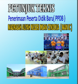 PETUNJUK TEKNIS PENERIMAAN PESERTA DIDIK BARU (PPDB) MAN INSAN CENDEKIA TAHUN PELAJARAN 2016/2017