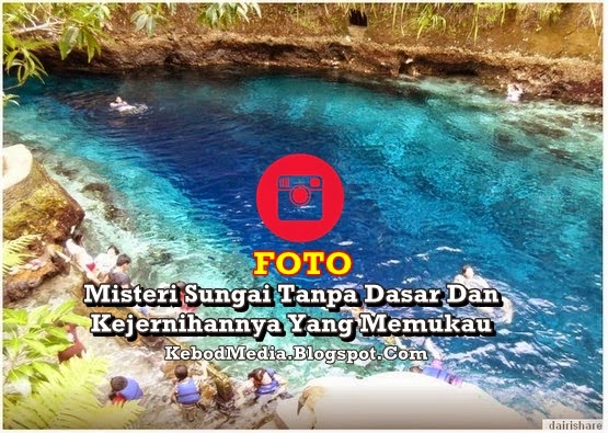 Misteri Sungai Tanpa Dasar Dan Kejernihannya Yang Memukau