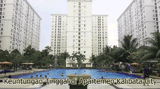 Keuntungan Tinggal di Apartemen Kalibata City