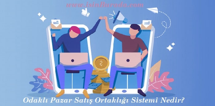 Odaklı Pazar Satış Ortaklığı Sistemi Nedir