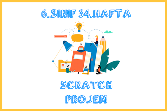 6.sınıf 34.hafta scratch projem