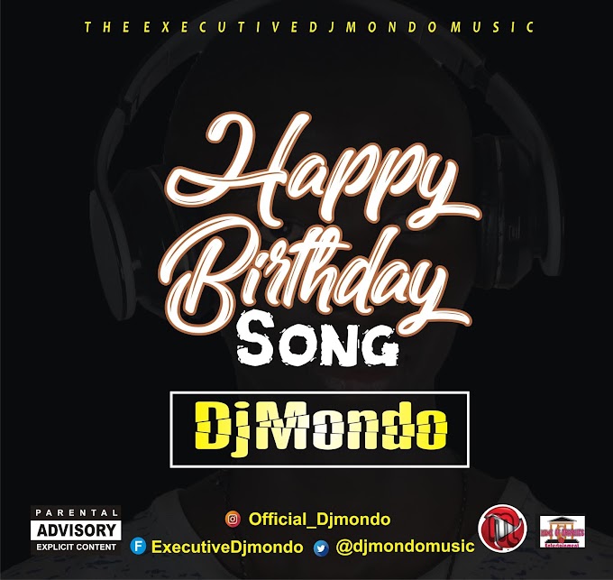 [Music] Djmondo - Happy Birthday Song via www.legitmp3.com.ng