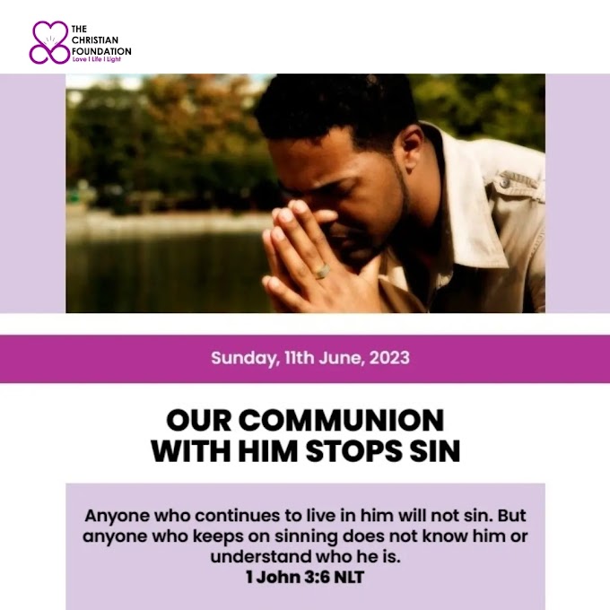 OIR COMMUNION WITH HIM STOPS SIN | LOVE, LIGHT AND LIFE 