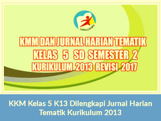  Dilengkapi Jurnal Harian Tematik Kurikulum  KKM Kelas 5 K13 Dilengkapi Jurnal Harian Tematik Kurikulum 2013