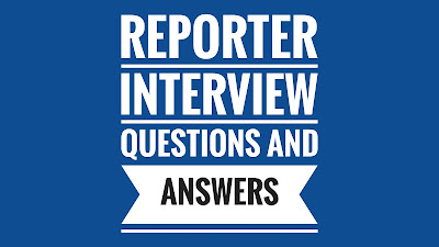Reporter Interview Questions and Answers