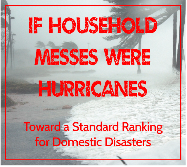 If parents ranked household messes like meteorologists ranked hurricanes, our standard system would look something like this.  {posted @ Unremarkable Files}