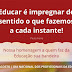 Nossa homenagem a quem faz da Educação sua bandeira