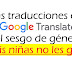 Las Traducciones En "Google Translate" Y El Sesgo De Género: A Mis Niñas No Les Gusta.