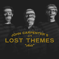 New Album Releases: LOST THEMES IV - NOIR (John Carpenter, Cody Carpenter & Daniel Davies)