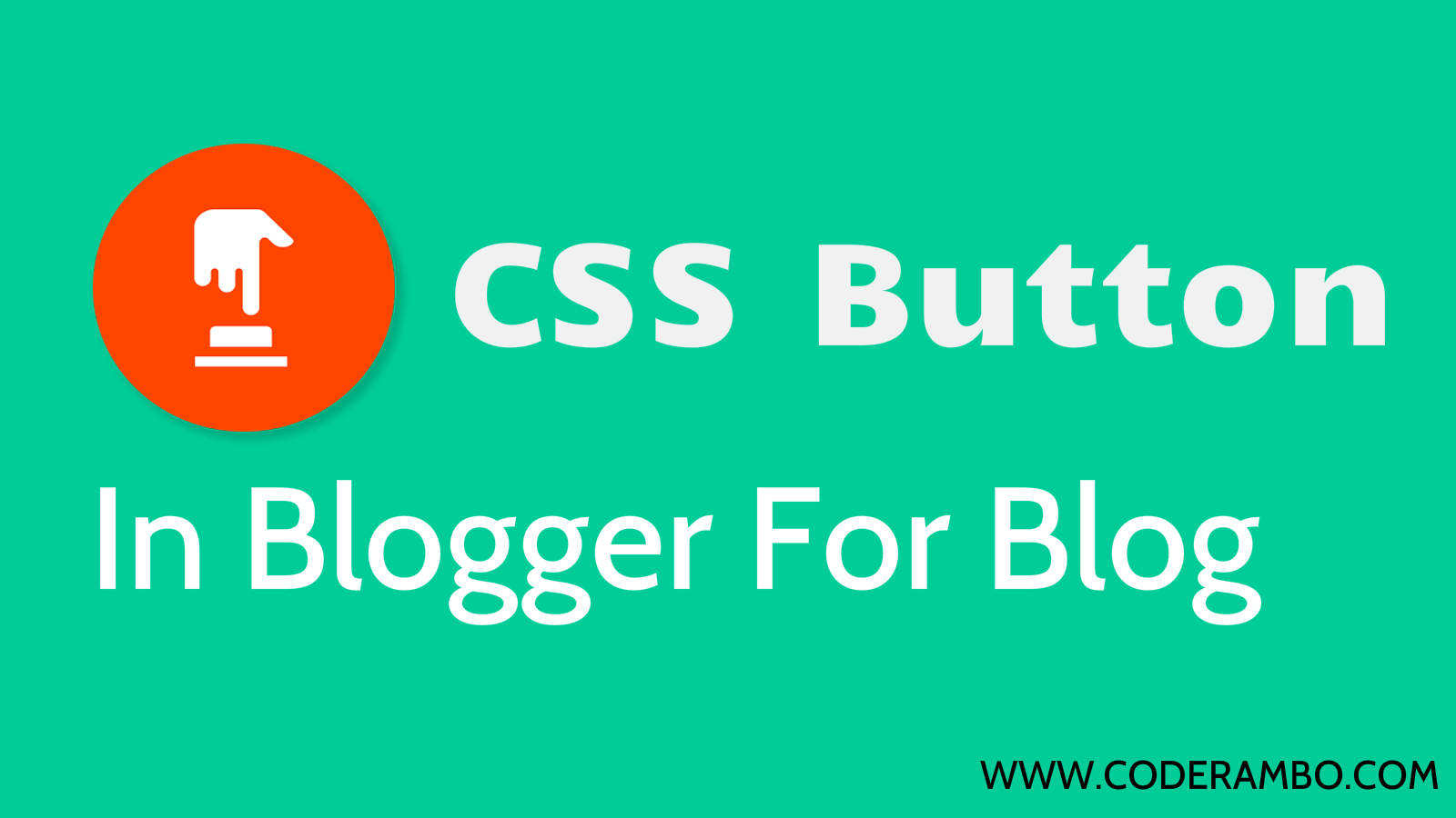 how to make CSS button in blogger