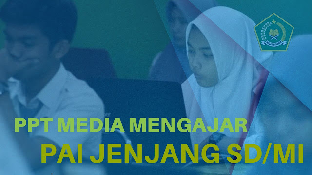 PTT Media Mengajar PAI (Pendidikan Agama Islam) untuk jenjang Sekolah Dasar/Madrasah Ibtidaiyah (SD/MI)