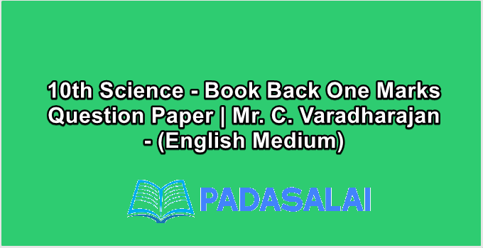 10th Science - Book Back One Marks Question Paper | Mr. C. Varadharajan - (English Medium)