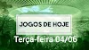 Jogos de Hoje, terça-feira 04/06 e onde assistir: