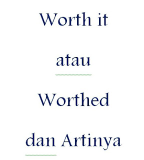 worth-it-atau-worthed-dan-artinya