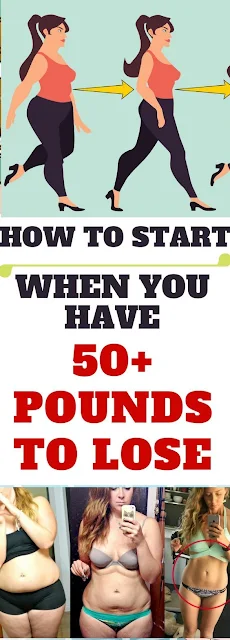 How To Start When You Want To Lose 50+ Pounds