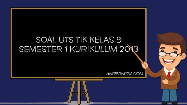 Soal UTS TIK Kelas 9 SMP/MTS Semester 1