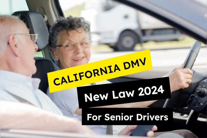 California DMV Highlights New Laws for Senior Driver’s License Renewal Starting January 1st 2024