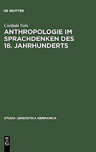 Anthropologie im Sprachdenken des 18. Jahrhunderts: Die Berliner Preisfrage nach dem Ursprung der Sprache (1771) (Studia Linguistica Germanica, 67)