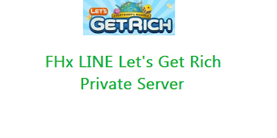 FHx LINE Let's Get Rich Private Server