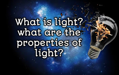 What is light & properties of light