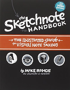 The Sketchnote Handbook Video Edition: the illustrated guide to visual note taking