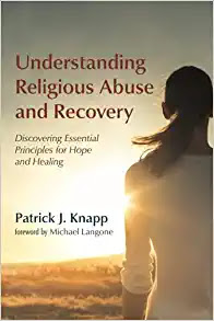 Understanding Religious Abuse and Recovery: Discovering Essential Principles for Hope and Healing
