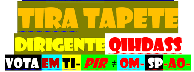 tira tapete dirigente qihdass vota em ti- pir  ≠ om- sp-ao-