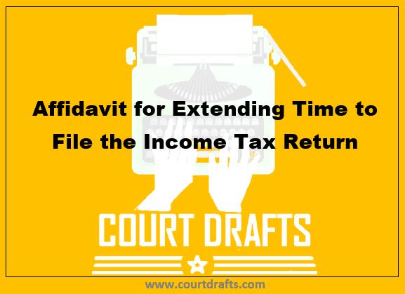 Affidavit For Extending Time To File  The Income Tax Return