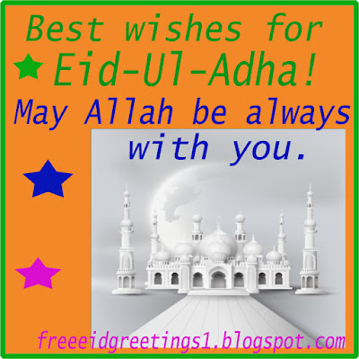 Best wishes for Eid-Ul-Adha! May Allah be always with you.