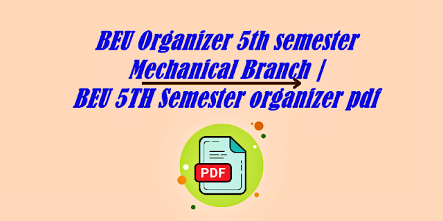 BEU Organizer 5th semester Mechanical Branch | BEU 5TH Semester organizer pdf