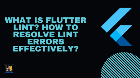 What is Flutter Lint? How to resolve lint error effectively?