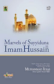 Marvels of Sayyiduna Imam Hussain