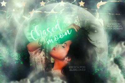 CF:Chased by the moon (Wattpad: @Jaurelover)