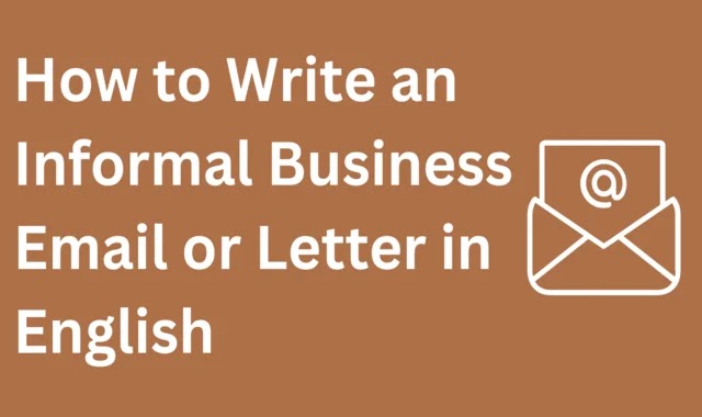 Write an Informal Business Email or Letter in English