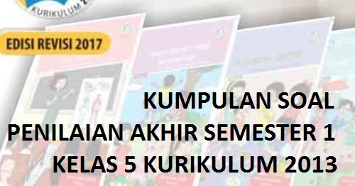 SoalSoal UAS Semester 1 Kelas 5 Kurikulum 2013