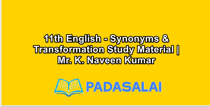 11th English - Synonyms & Transformation Study Material | Mr. K. Naveen Kumar
