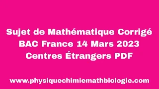 Sujet de Mathématique Corrigé BAC France 14 Mars 2023 Centres Étrangers PDF