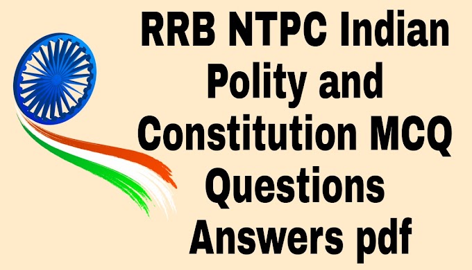 RRB NTPC Indian Polity and Constitution ​MCQ Questions Answers pdf