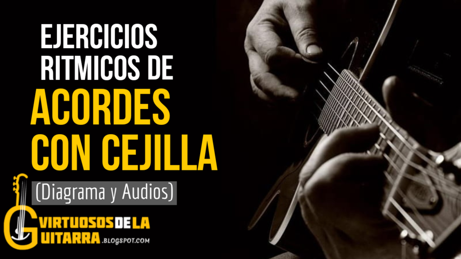 Acordes de cejilla para practicar en la guitarra