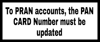 To PRAN accounts, the PAN CARD Number must be updated