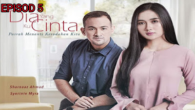 Tonton Drama Dia Yang Ku Cinta Episod 5