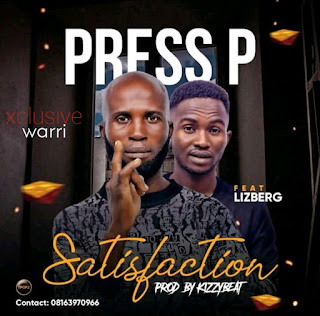 Music mp3-: Press P – Satisfaction ft Lizberg 