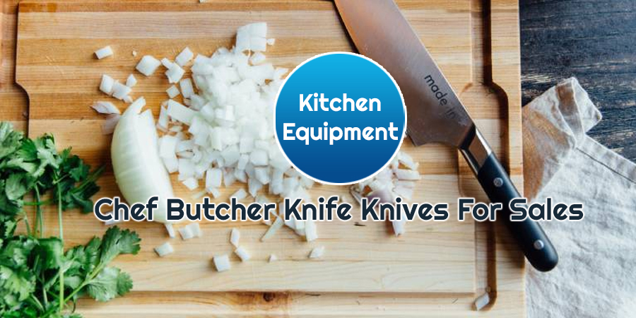 Chef Butcher Knife Knives For Sales - Industrial Kitchen Equipments