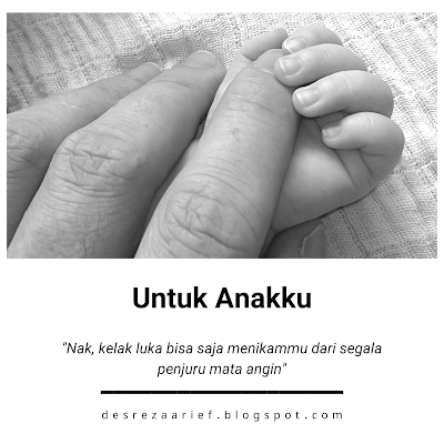 untuk anakku. desrezaarief.blogspot.com